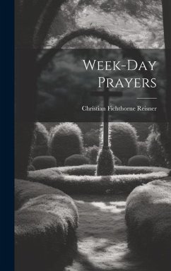 Week-day Prayers - Reisner, Christian Fichthorne