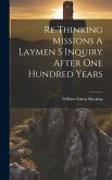 Re Thinking Missions A Laymen S Inquiry After One Hundred Years