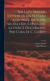 Ser Lapo Mazzei. Lettere Di Un Notaro a Un Mercante Del Secolo Xiv, Con Altre Lettere E Documenti, Per Cura Di C. Guasti