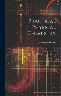 Practical Physical Chemistry - Findlay, Alexander