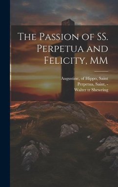 The Passion of SS. Perpetua and Felicity, MM - Shewring, Walter Tr