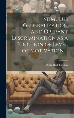 Stimulus Generalization and Operant Discrimination as a Function of Level of Motivation ... - Thomas, David Rolf