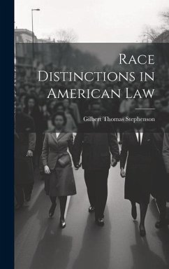 Race Distinctions in American Law - Stephenson, Gilbert Thomas
