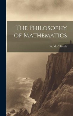 The Philosophy of Mathematics - Gillespie, W M