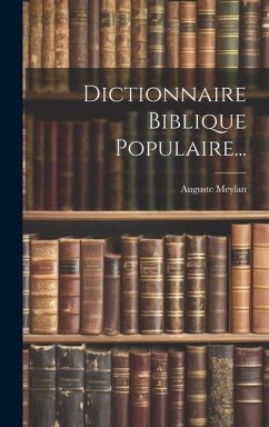 Dictionnaire Biblique Populaire... - (Pasteur), Auguste Meylan