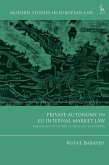 Private Autonomy in EU Internal Market Law Private Autonomy in EU Internal Market Law