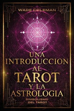 Una Introducción Al Tarot Y La Astrología - Coleman, Wade