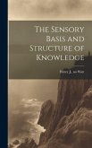 The Sensory Basis and Structure of Knowledge