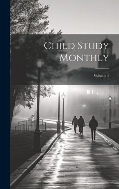 Child Study Monthly; Volume 1 - Anonymous