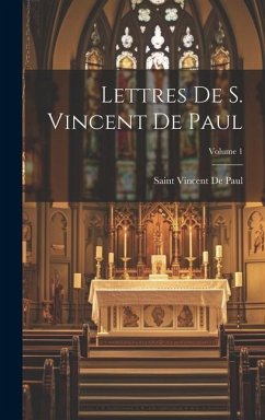 Lettres De S. Vincent De Paul; Volume 1 - De Paul, Saint Vincent