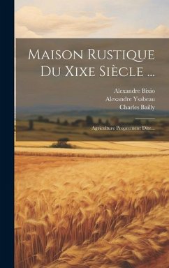 Maison Rustique Du Xixe Siècle ... - Bixio, Alexandre; Ysabeau, Alexandre; Bailly, Charles