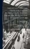 Important Spanish, French & Italian Works of Art, Dating From the XVth to the XVIIIth Century