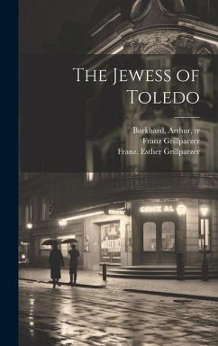 The Jewess of Toledo - Grillparzer, Franz