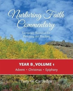 Nurturing Faith Commentary, Year B, Volume 1: Lectionary Resources for Preaching and Teaching: Advent, Christmas, Epiphany - Cartledge, Tony