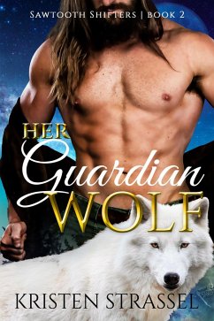 Her Guardian Wolf (Sawtooth Shifters, #2) (eBook, ePUB) - Strassel, Kristen