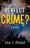 The Perfect Crime? A Novel (eBook, ePUB)