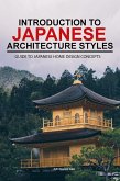 Introduction to Japanese Architecture Styles: Guide to Japanese Home Design Concepts (eBook, ePUB) Introduction to Japanese Architecture Styles: Guide to Japanese Home Design Concepts (eBook, ePUB)
