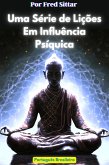Uma Série de Lições Em Influência Psíquica (eBook, ePUB) Uma Série de Lições Em Influência Psíquica (eBook, ePUB)