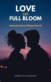 Love in Full Bloom: Dating Secrets for Women Over 30 (eBook, ePUB)