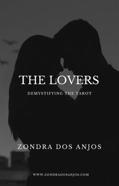 Demystifying the Tarot - The Lovers (Demystifying the Tarot - The 22 Major Arcana., #6) (eBook, ePUB) - Anjos, Zondra Dos
