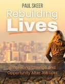 Rebuilding Lives Embracing Change and Opportunity After Job Loss (eBook, ePUB)