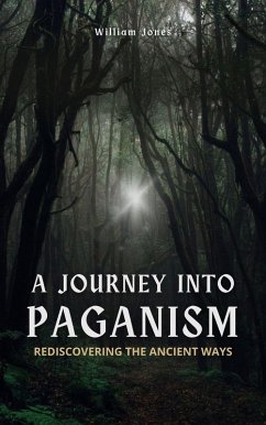 Cover A Journey into Paganism: Rediscovering the Ancient Ways (eBook, ePUB)