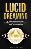 Lucid Dreaming: A Guide to Lucid Dreaming, Self-Discovery, Consciousness, Dream Control & Dream Analysis (eBook, ePUB)