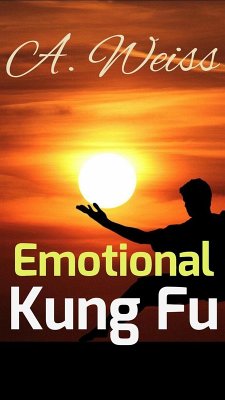 Emotional Kung Fu (Healing, #20) (eBook, ePUB) - Weiss, A.
