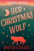 Her Christmas Wolf (Sawtooth Shifters, #4) (eBook, ePUB) Her Christmas Wolf (Sawtooth Shifters, #4) (eBook, ePUB)