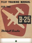 Pilot Training Manual For The Mitchell Bomber -- B-25 (eBook, ePUB)