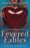 Fevered Fables - Stories that Ignite the Soul (eBook, ePUB) Fevered Fables - Stories that Ignite the Soul (eBook, ePUB)