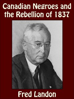 Canadian Negroes and the Rebellion of 1837 (eBook, ePUB) - Landon, Fred