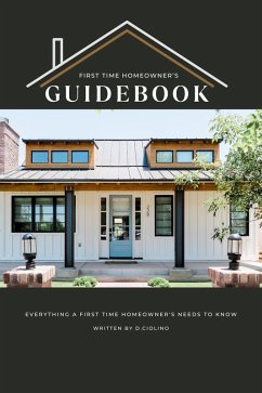 First Time Homeowner's Guidebook (eBook, ePUB) - Ciolino, D.