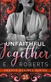 Unfaithful Together (Shared Desires Series, #15) (eBook, ePUB)