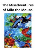 The Misadventures of Milo the Mouse. (eBook, ePUB)