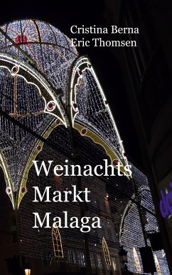 Weihnachtsmarkt Malaga (eBook, ePUB) - Berna, Cristina; Thomsen, Eric