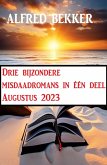 Drie bijzondere misdaadromans in één deel Augustus 2023 (eBook, ePUB)