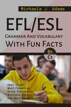 EFL/ESL Grammar And Vocabulary With Fun Facts B1 To C1 (eBook, ePUB) - Adams, Michaela J.