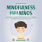 Mindfulness para niños: Cómo educar a tu hijo con entrenamiento de atención plena y ejercicios de concienciación para que se convierta en una persona agradecida, tranquila y segura de sí misma (MP3-Download)