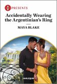 Accidentally Wearing the Argentinian's Ring (eBook, ePUB) Accidentally Wearing the Argentinian's Ring (eBook, ePUB)