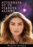 Atterrata su un Pianeta Alieno - Romanzo Scifi (eBook, ePUB)