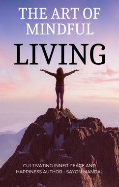 The Art of Mindful Living (eBook, ePUB) - MANDAL, SAYON