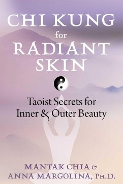 Chi Kung for Radiant Skin (eBook, ePUB) - Chia, Mantak; Margolina, Anna