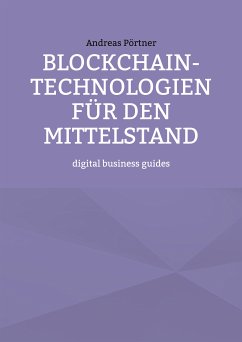 Blockchain-Technologien für den Mittelstand (eBook, ePUB) - Pörtner, Andreas