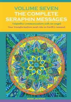 Volume 7 THE COMPLETE SERAPHIN MESSAGES (eBook, ePUB)