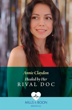 Healed By Her Rival Doc (Mills & Boon Medical) (eBook, ePUB) - Claydon, Annie