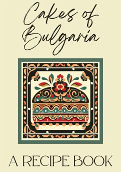 Cover Cakes of Bulgaria: A Recipe Book (eBook, ePUB)