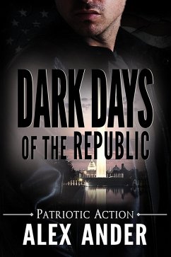 Dark Days of the Republic (Patriotic Action & Adventure - Aaron Hardy, #13) (eBook, ePUB) - Ander, Alex