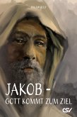 Jakob - Gott kommt zum Ziel (eBook, ePUB)