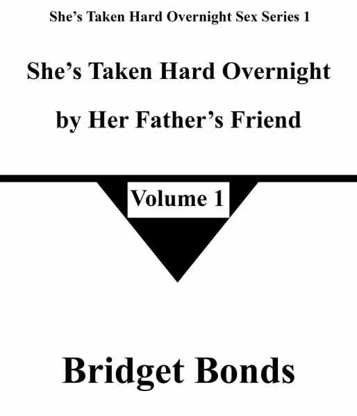 She's Taken Hard Overnight by Her Father's Friend 1 (She's Taken Hard Overnight Sex Series 1, #1) (eBook, ePUB)